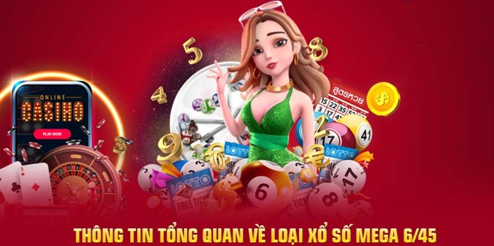 Thông tin về loại hình xổ số mega 6/45 hot nhất